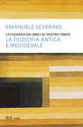 Libro La filosofia dai Greci al nostro tempo. La filosofia antica e medioevale Emanuele Severino