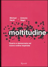 Moltitudine. Guerra e democrazia nel nuovo ordine imperiale Scarica PDF EPUB
