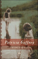 Libro Le madri e le figlie Patricia Gaffney