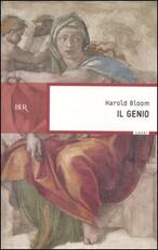 Libro Il genio. Il senso dell'eccellenza attraverso le vite di cento individui non comuni Harold Bloom