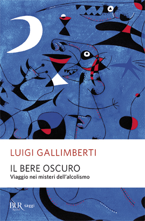 Il bere oscuro. Viaggio nei misteri dell'alcolismo