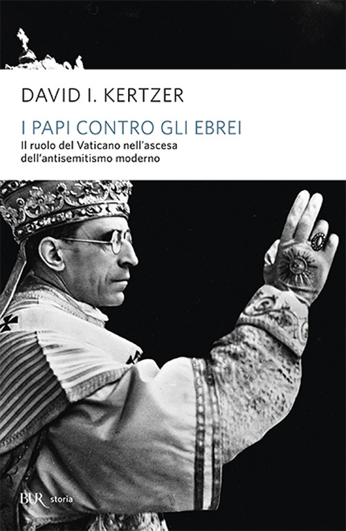 I papi contro gli ebrei. Il ruolo del Vaticano nell'ascesa dell'antisemitismo moderno Scarica PDF EPUB
