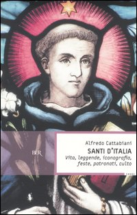 Santi d'Italia. Vita, leggende, iconografia, feste, patronati, culto Scarica PDF EPUB
