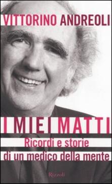 I miei matti. Ricordi e storie di un medico della mente.pdf