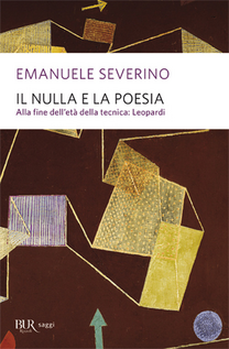 Il nulla e la poesia. Alla fine dell'età della tecnica: Leopardi