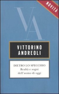 Dietro lo specchio. Realtà e sogni dell'uomo di oggi Scarica PDF EPUB
