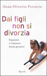 Dai figli non si divorzia. Separarsi e rimanere buoni genitori Scarica PDF EPUB
