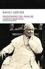 Libro Prigioniero del papa re David I. Kertzer
