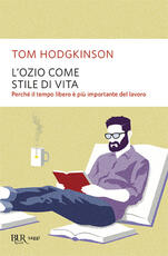 Libro L'ozio come stile di vita Tom Hodgkinson