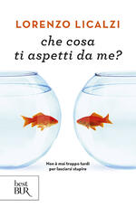 Libro Che cosa ti aspetti da me? Lorenzo Licalzi