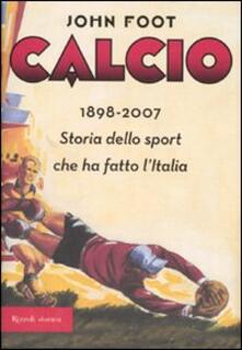Calcio. 1898-2006. Storia dello sport che ha fatto lItalia.pdf