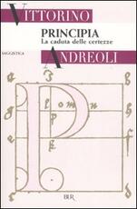 Libro Principia. La caduta delle certezze Vittorino Andreoli