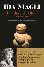 Libro Il mulino di Ofelia. Uomini e Dei Ida Magli