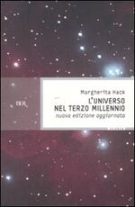 Libro L' universo nel Terzo millennio. ?Le meraviglie che conosciamo e i misteri ancora insoluti del cosmo Margherita Hack