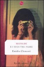 Libro Matilde e i suoi tre padri Emidio Clementi