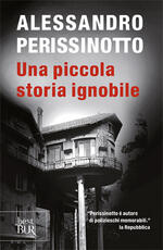 Libro Una piccola storia ignobile Alessandro Perissinotto