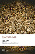 Libro Islam. Passato, presente e futuro Hans Küng
