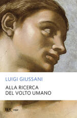 Libro Alla ricerca del volto umano Luigi Giussani