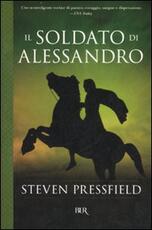 Libro Il soldato di Alessandro Steven Pressfield