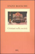Libro Cristiani nella società Enzo Bianchi