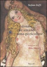 Libro Le donne che amano sono pericolose Stefano Zuffi