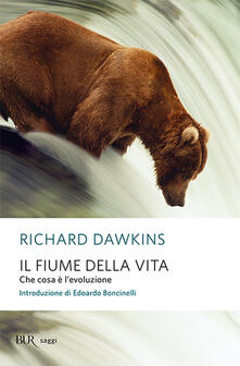 Il fiume della vita. Che cosa è levoluzione.pdf