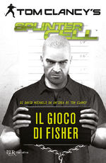 Libro Il gioco di Fisher. Splinter Cell Tom Clancy David Michaels