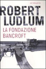 Libro La Fondazione Bancroft Robert Ludlum