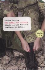 Libro Una donna per soldato. Diario di una tenente italiana in Libano Marina Catena