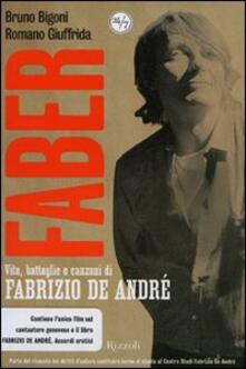 Faber. Vita, battaglie e canzoni di Fabrizio De André. DVD. Con libro.pdf