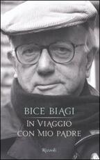 Libro In viaggio con mio padre Bice Biagi