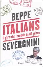 Libro Italians. Il giro del mondo in 80 pizze Beppe Severgnini