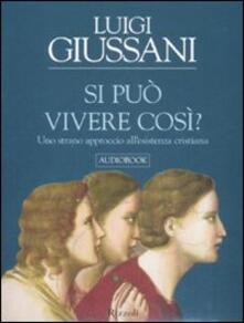Si può vivere così? Uno strano approccio allesistenza cristiana. Audiolibro. 3 CD Audio.pdf