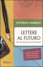 Libro Lettere al futuro. Per una educazione dei sentimenti Vittorino Andreoli