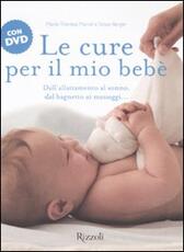 Libro Le cure per il mio bebè. Con DVD Maria-Thérèse Marcel Sioux Berger
