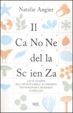 Libro Il canone della scienza. Visita guidata dall'infinitesimale all'infinito per principianti entusiasti o perplessi Natalie Angier