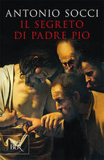 Libro Il segreto di padre Pio Antonio Socci