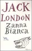 Libro Zanna Bianca. Ediz. integrale Jack London