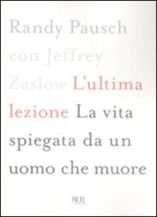 L ultima lezione. La vita spiegata da un uomo che muore.pdf