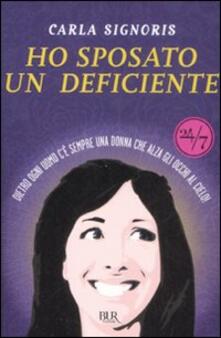 Ho sposato un deficiente. Dietro ogni uomo cè sempre una donna che alza gli occhi al cielo.pdf