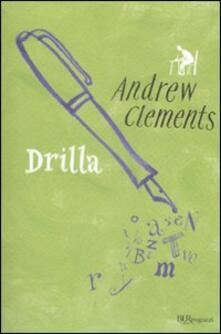 Drilla - Andrew Clements - Libro - BUR Biblioteca Univ. Rizzoli - Ragazzi |  IBS