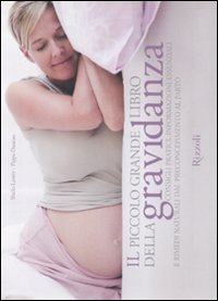 Image of Il piccolo grande libro della gravidanza. Consigli pratici, informazioni essenziali e rimedi naturali dal preconcepimento al parto