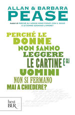 Libro Perché le donne non sanno leggere le cartine e gli uomini non si fermano mai a chiedere? Barbara Pease Allan Pease