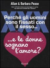 Libro Perché gli uomini sono fissati con il sesso... E le donne sognano l'amore? Allan Pease Barbara Pease