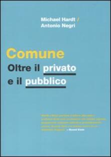 Comune. Oltre il privato e il pubblico - Michael Hardt - Antonio ...