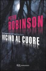 Libro Vicino al cuore Peter Robinson