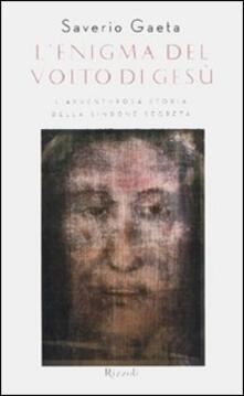 L enigma del volto di Gesù. Lavventurosa storia della Sindone segreta.pdf