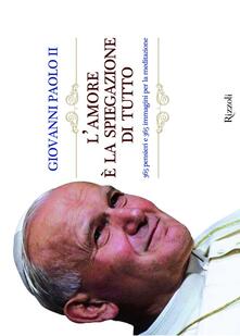 L amore è la spiegazione di tutto. 365 pensieri e 365 immagini per la meditazione.pdf