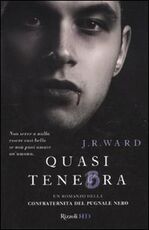Libro Quasi tenebra. La confraternita del pugnale nero. Vol. 2 J. R. Ward