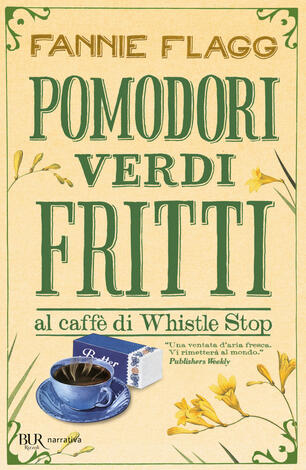 Pomodori Verdi Fritti Fannie Flagg Libro Bur Biblioteca Univ Rizzoli Narrativa Ibs